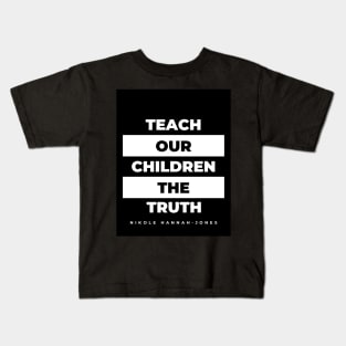 Teach our Children the Truth Kids T-Shirt